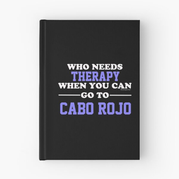 Item preview, Who Needs Therapy When You Can Go To Cabo Rojo designed and sold by CoolApparelShop.