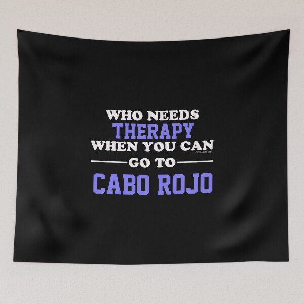 Item preview, Who Needs Therapy When You Can Go To Cabo Rojo designed and sold by CoolApparelShop.
