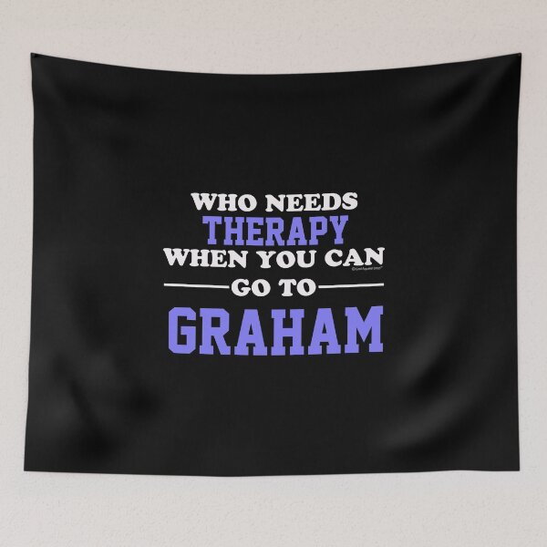 Item preview, Who Needs Therapy When You Can Go To Graham designed and sold by CoolApparelShop.