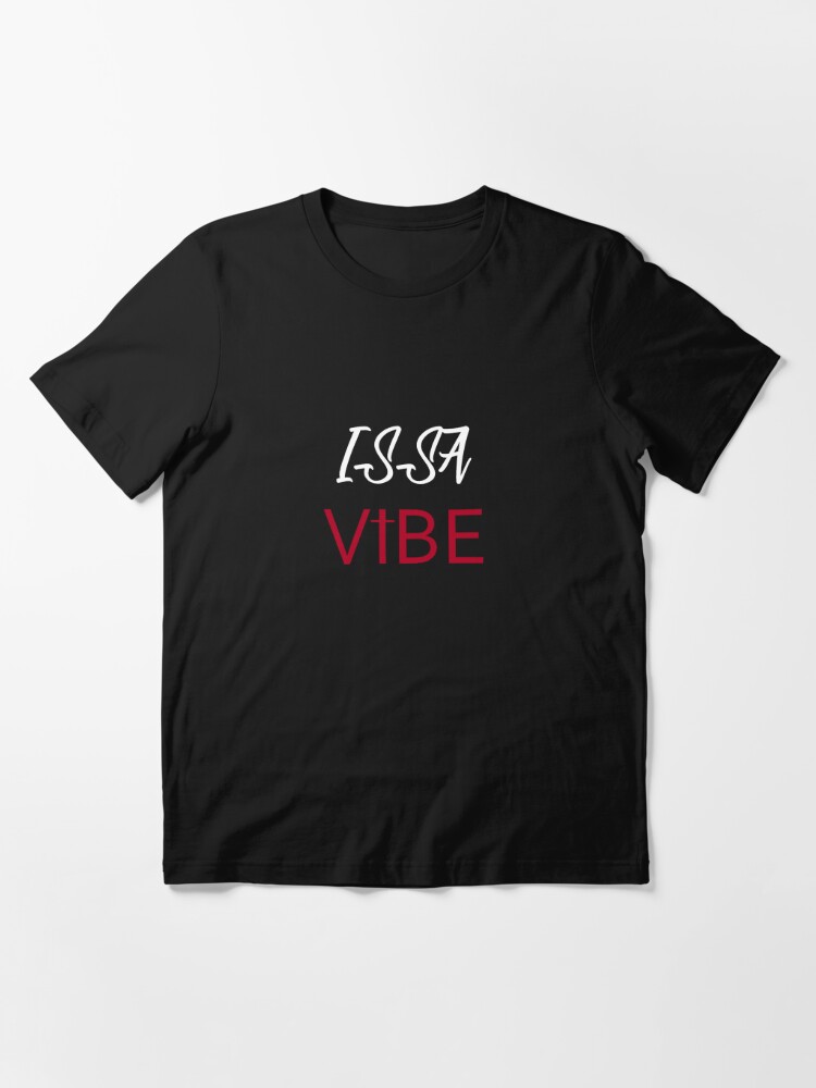 its a vibe t shirt