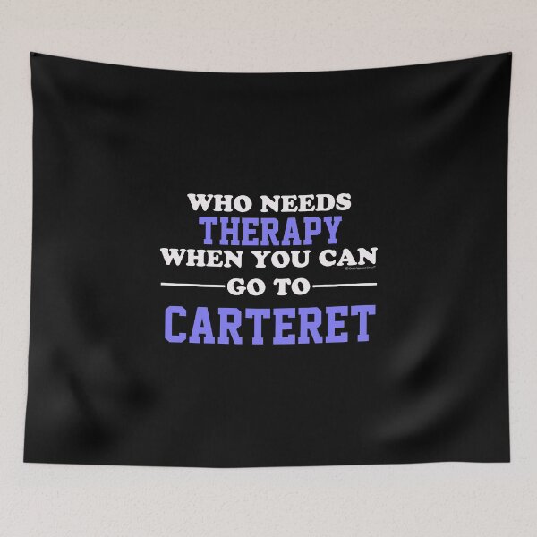 Item preview, Who Needs Therapy When You Can Go To Carteret designed and sold by CoolApparelShop.