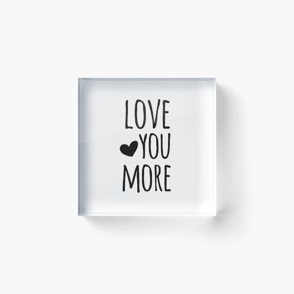 Item preview, Love You More Quote designed and sold by whimseydesigns.