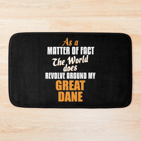 Item preview, As a matter of fact, the world does revolve around my great dane. designed and sold by Seeding Serendipity.