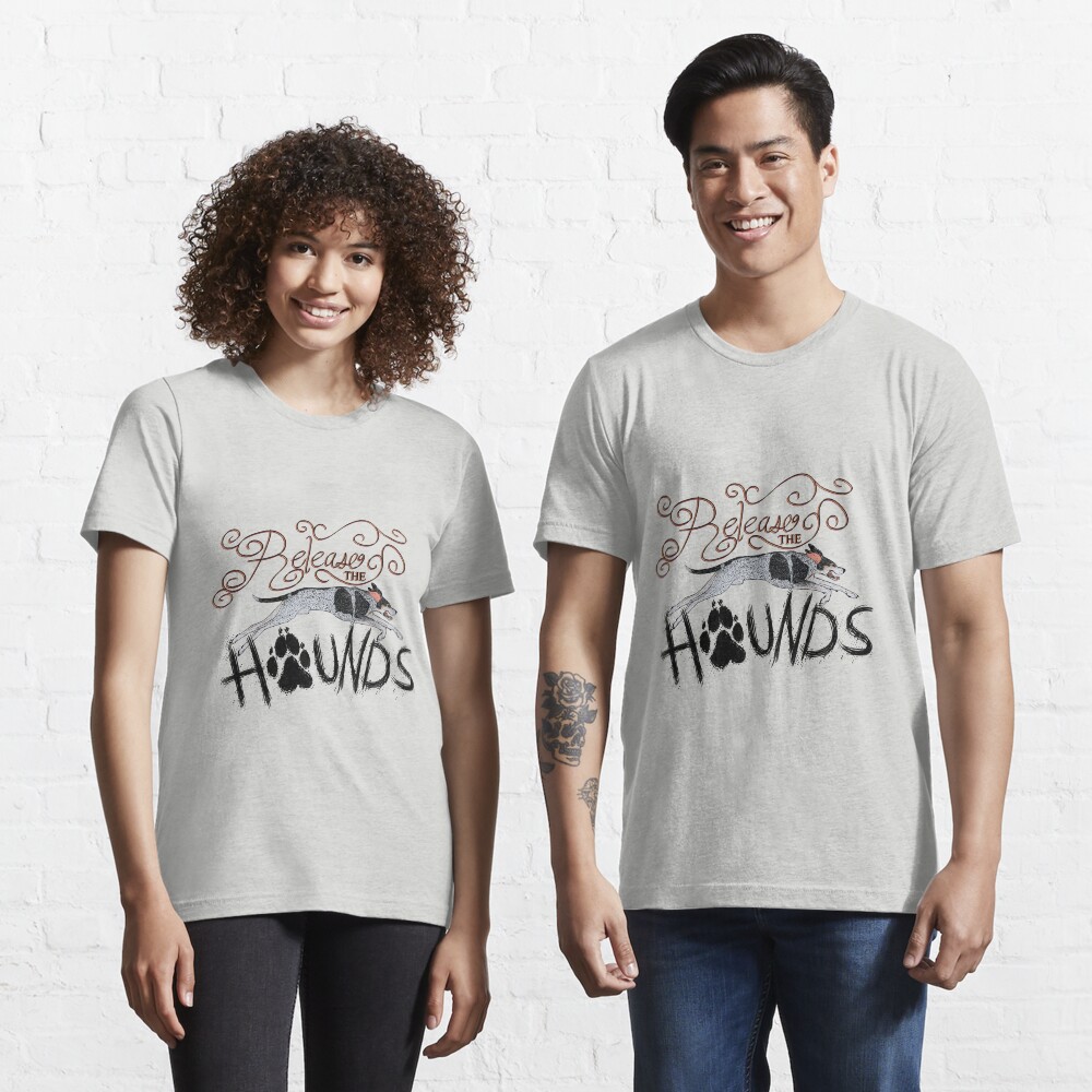 Release the Hounds! Essential T-Shirt