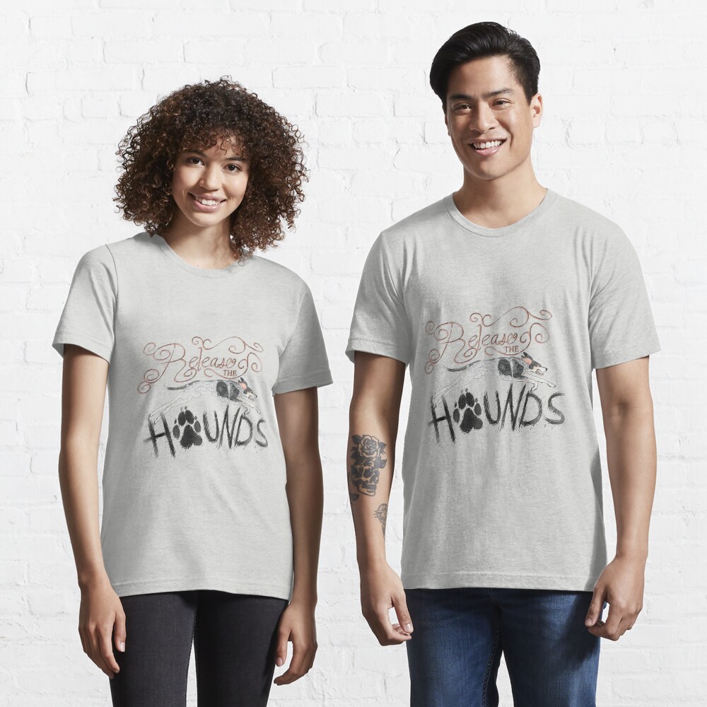 Release the Hounds! Essential T-Shirt