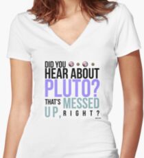 Psych- Hear About Pluto? Women's Fitted V-Neck T-Shirt