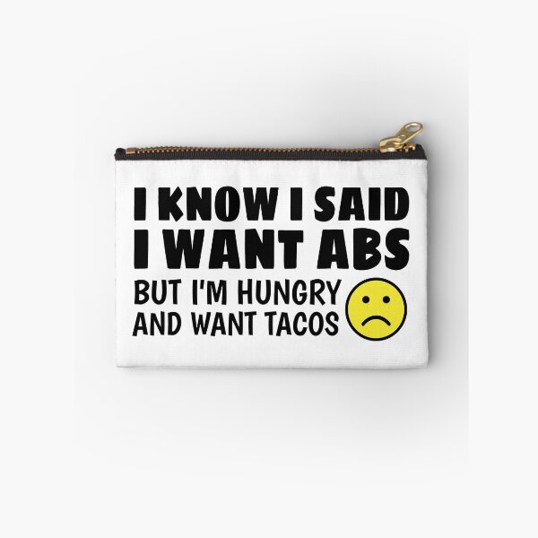 Item preview, I Know I Said I Want Abs But I'm Hungry And Want Tacos designed and sold by SilentEcho.