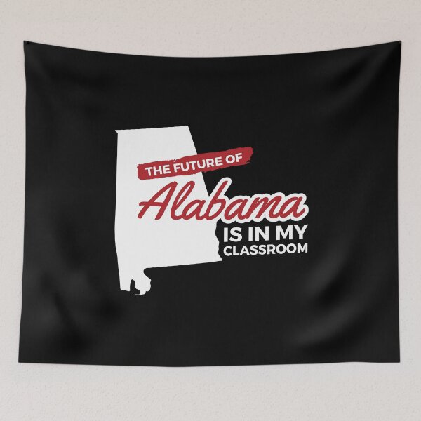 Item preview, The Future Of Alabama Is In My Classroom State Pride Design designed and sold by woodsgoodsco.