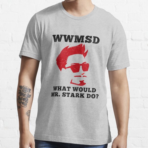 WWMSD What Would Mr. Stark Do? Essential T-Shirt