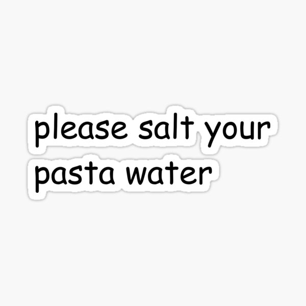 please salt your pasta water Sticker