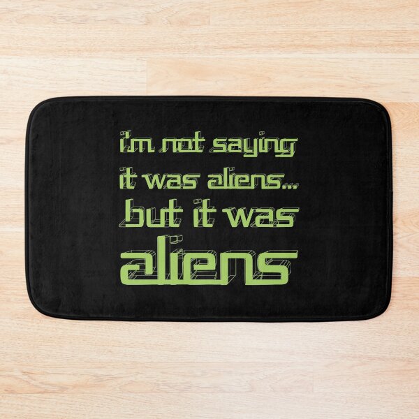 Item preview, Not Saying It Was Aliens, But It Was Aliens Meme designed and sold by Creekman Designs.
