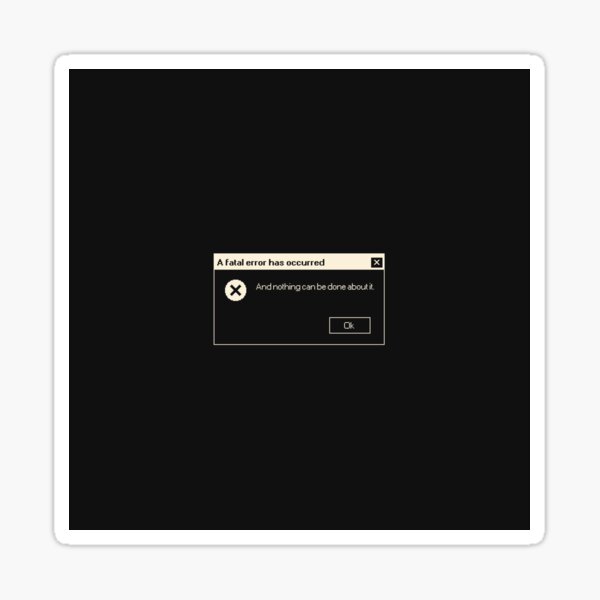 A Fatal Error in Black Sticker