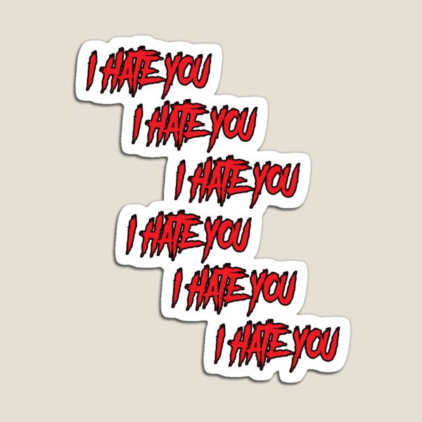 Item preview, i hate you designed and sold by SneakyBz.