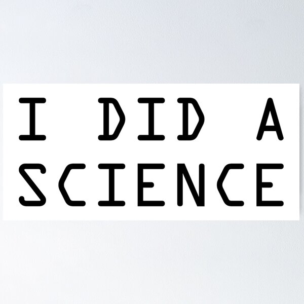 Item preview, I Did A Science designed and sold by heroics.