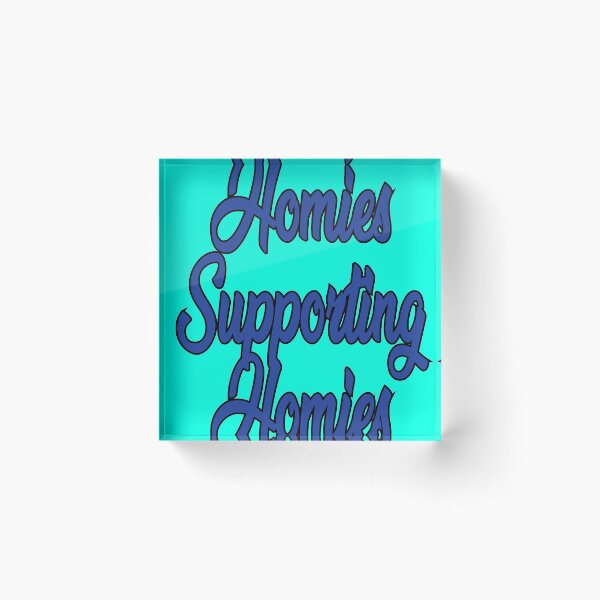 Item preview, homies supporting homies designed and sold by SneakyBz.