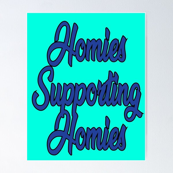Item preview, homies supporting homies designed and sold by SneakyBz.