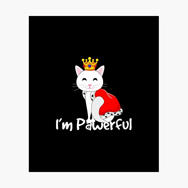 Item preview, I'm Pawerful - Cute Funny Royal Cat Pun designed and sold by PrintPress.