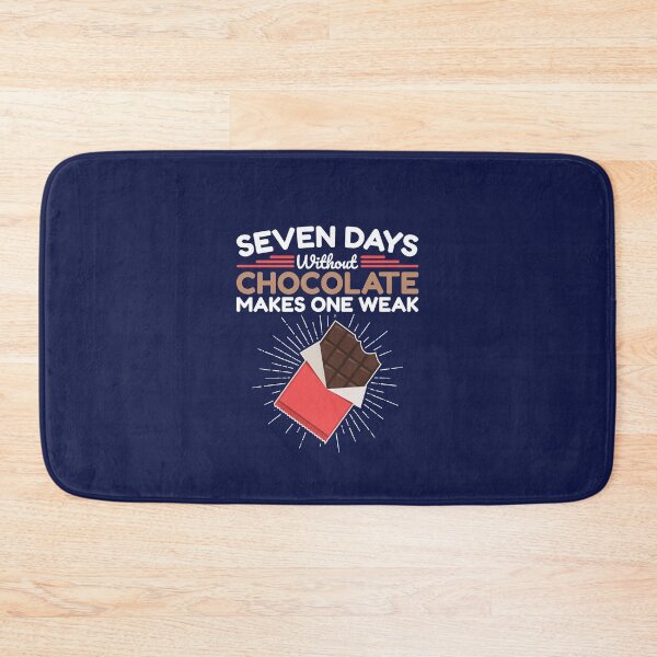 Item preview, Seven Days Without Chocolate Makes One Weak designed and sold by jaygo.