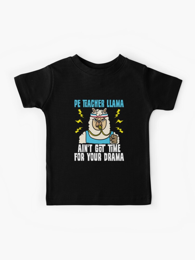 Teacher Llama Ain't Got Time For Your Drama Funny Shirt