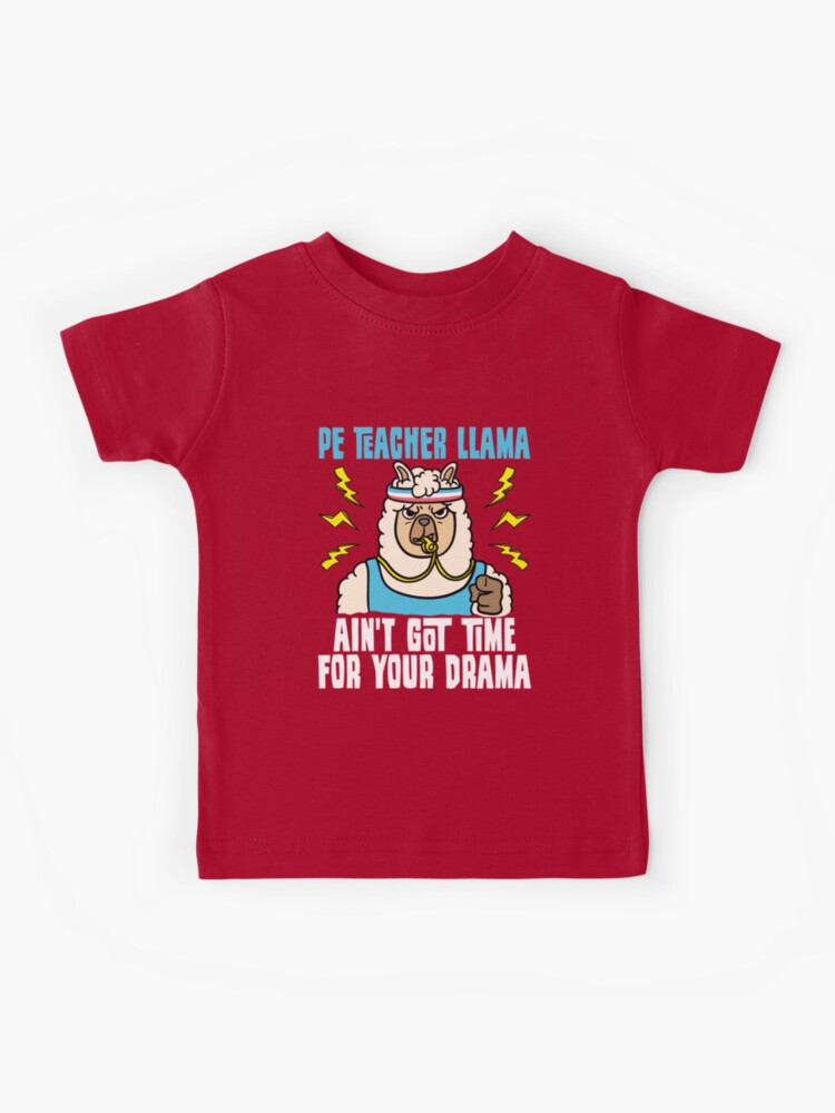 Teacher Llama Ain't Got Time For Your Drama Funny Shirt