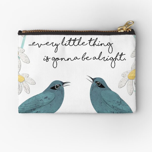 Three Little Birds Don T Worry About A Thing Zipper Pouch By Kshedenhelm Redbubble