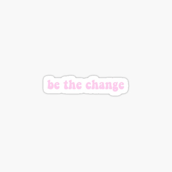 Item preview, Be the Change designed and sold by MaddieMJF.