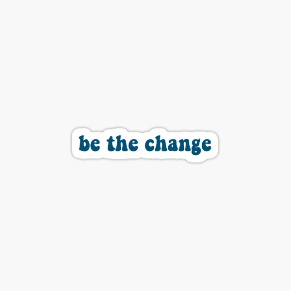 Item preview, Be the Change designed and sold by MaddieMJF.
