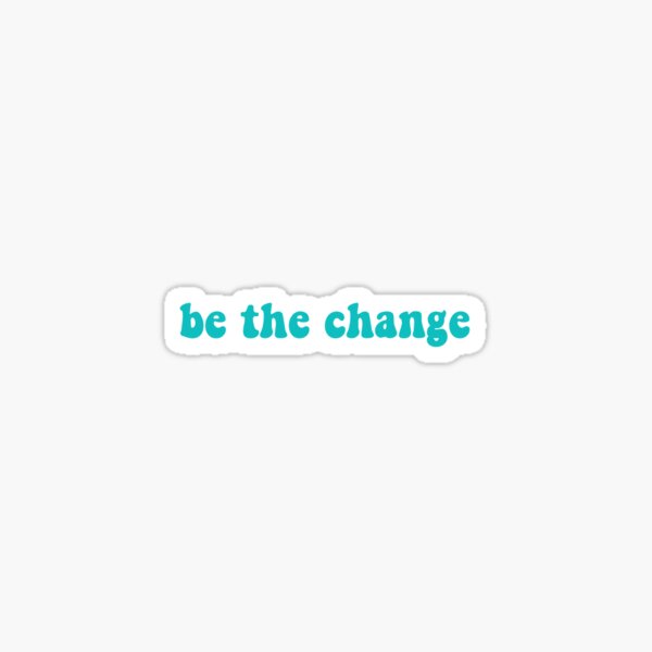 Item preview, Be the Change designed and sold by MaddieMJF.
