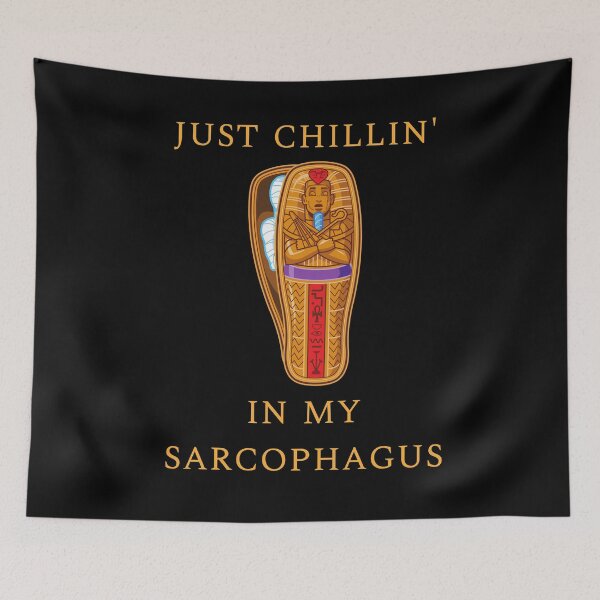 Item preview, Just Chillin' In My Sarcophagus designed and sold by Legit Hooligan.
