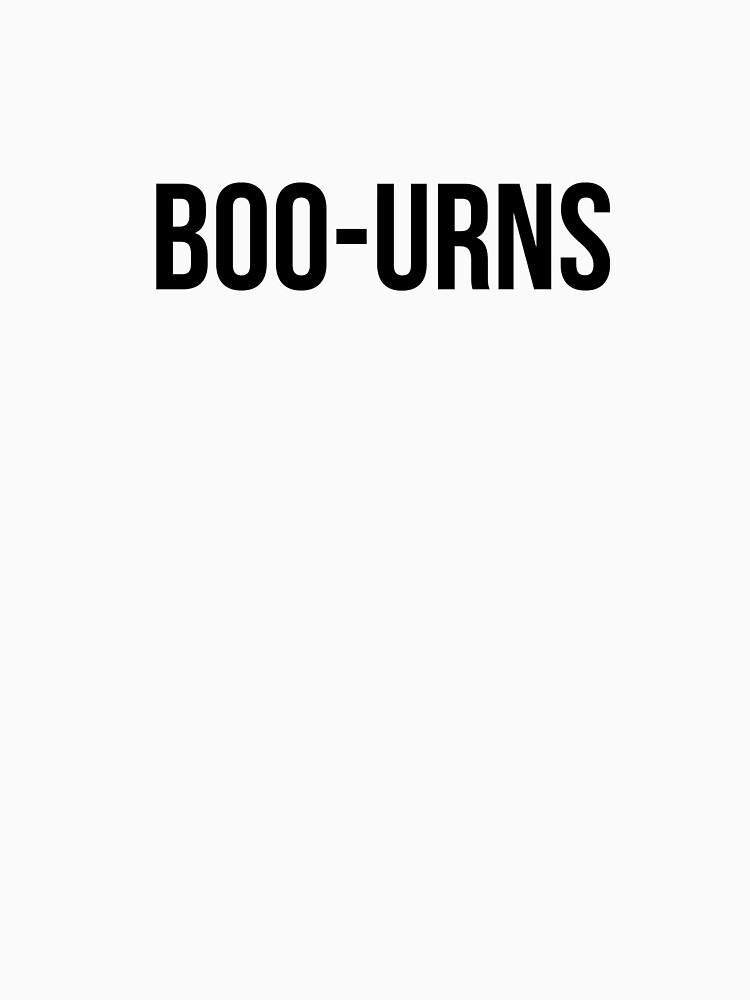 i was saying boo urns t shirt