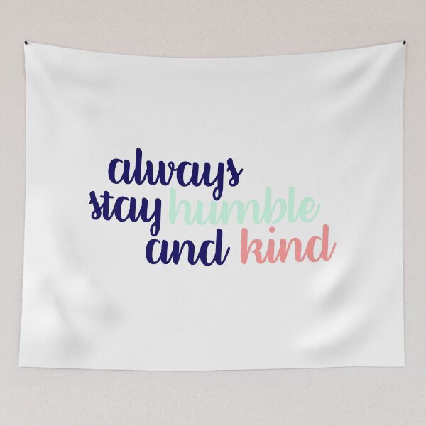 Item preview, Always Stay Humble and Kind Tricolor designed and sold by annmariestowe.