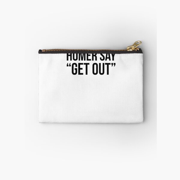 Item preview, Homer say "get out" designed and sold by QuotingCool.