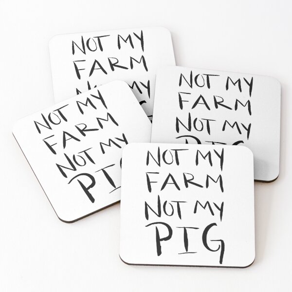 Not My Farm Not My Pig Coasters (Set of 4)