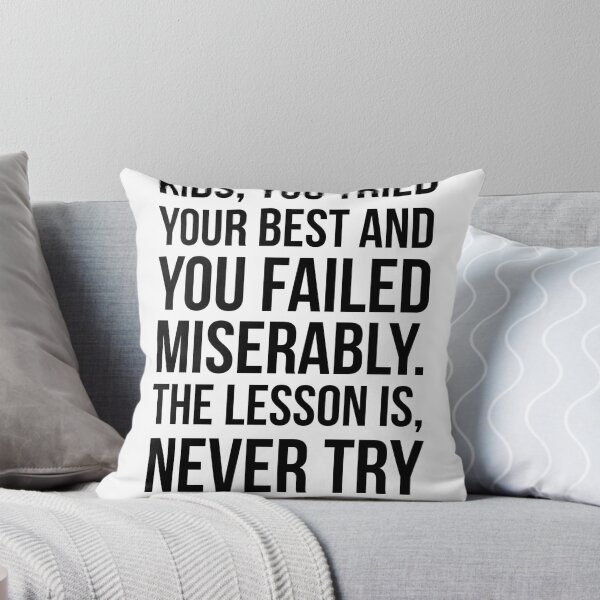 Item preview, Kids, you tried your best and you failed miserably. The lesson is never try designed and sold by QuotingCool.