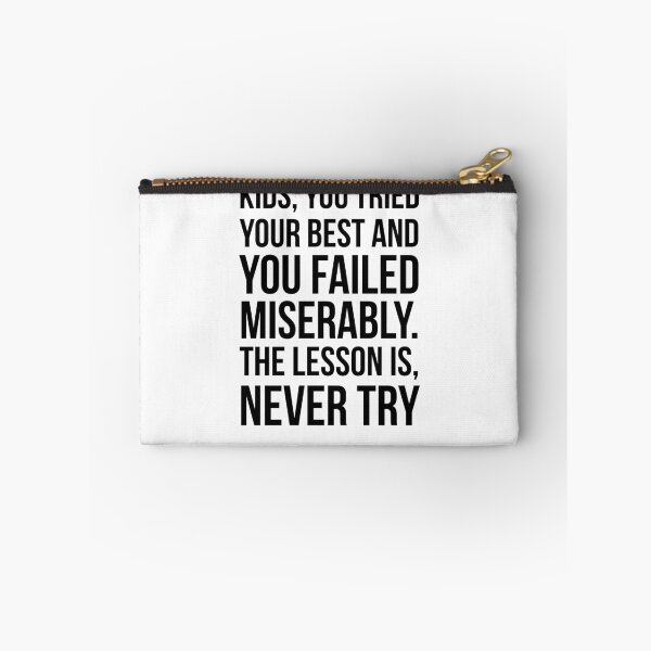 Item preview, Kids, you tried your best and you failed miserably. The lesson is never try designed and sold by QuotingCool.