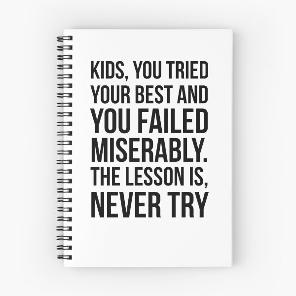 Item preview, Kids, you tried your best and you failed miserably. The lesson is never try designed and sold by QuotingCool.