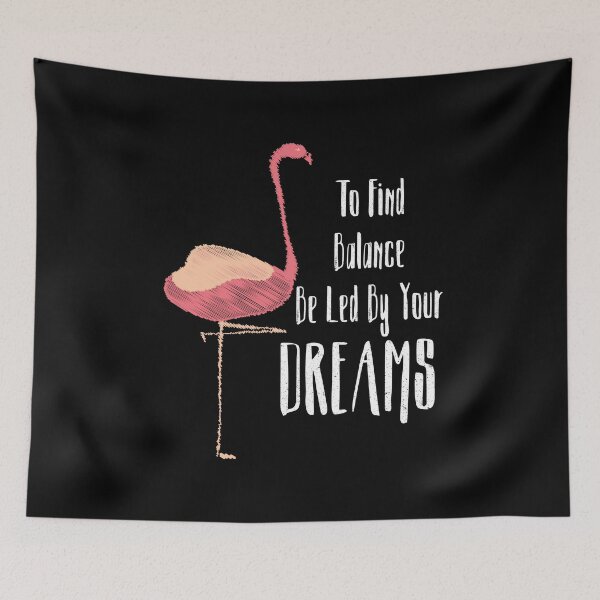 Item preview, To Find Balance Be Led By Your Dreams Inspirational Flamingo design designed and sold by NoveltyMerch.