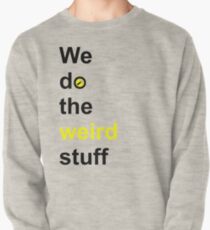 We do the weird stuff (hammer in o) Pullover