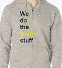 We do the weird stuff (hammer in o) Zipped Hoodie