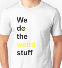 We do the weird stuff (hammer in o) Unisex T-Shirt