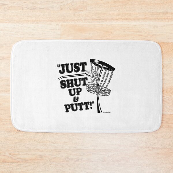 Item preview, Just Shut Up & Putt! designed and sold by Conor Plunkett.