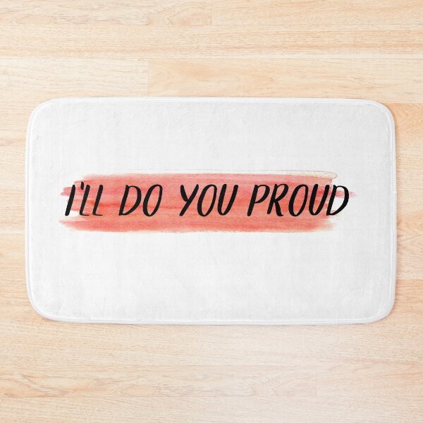 Item preview, I'll Do You Proud designed and sold by Theatre Thoughts.