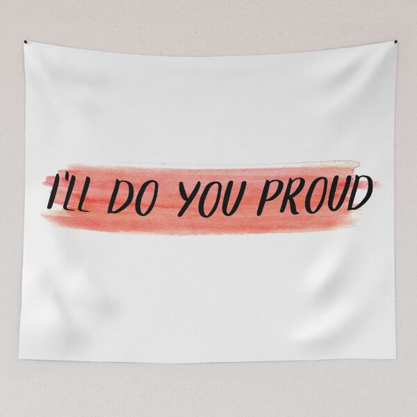 Item preview, I'll Do You Proud designed and sold by Theatre Thoughts.
