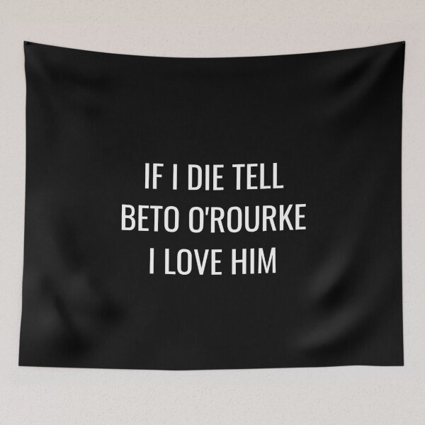Item preview, If I Die Tell Beto O Rourke I Love Him| Funny Beto Orourke Shirt| ORourke 2026 Election| Beto For texas Governor designed and sold by YikesForever.