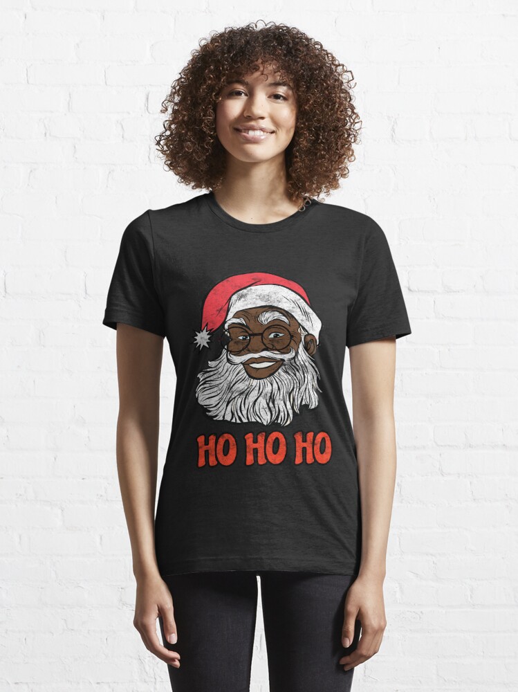 African American Sale | for by Essential Santa Ho Redbubble Claus T-Shirt Ho Ho Christmas\