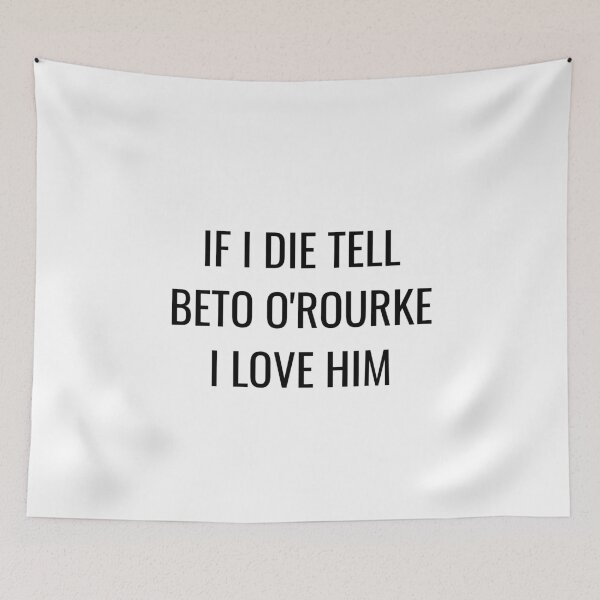 Item preview, If I Die Tell Beto O Rourke I Love Him| Funny Beto Orourke Shirt| ORourke 2026 Election| Beto For Texas Governor designed and sold by YikesForever.