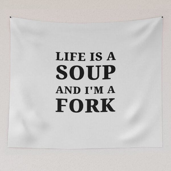 Item preview, Life is a soup and I am a fork designed and sold by kailukask.