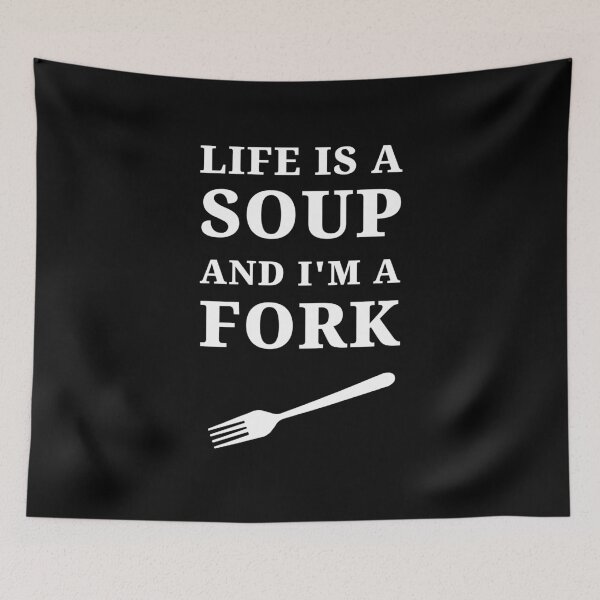 Item preview, Life is a soup and I am a fork designed and sold by kailukask.