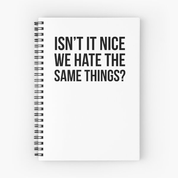 Item preview, Isn't it nice we hate the same things? designed and sold by QuotingCool.