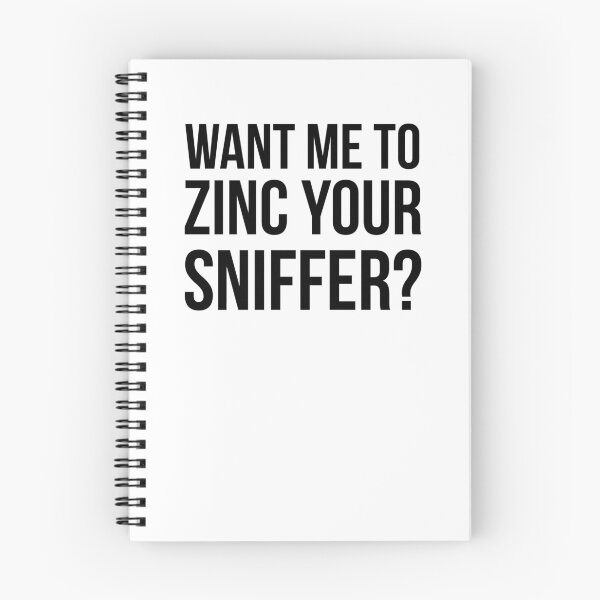 Item preview, Want me to zinc your sniffer? designed and sold by QuotingCool.